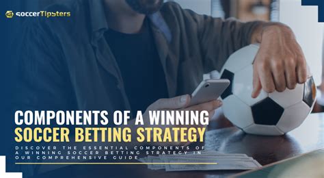 The Complete Guide to Soccer Betting Strategy .